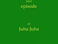 juha juha episode 1