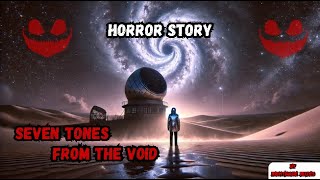 Seven Tones from the Void | Cosmic Horror Story That Will Haunt Your Dreams