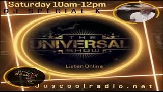 DJ SPECIAL K THE UNIVERSAL SHOW 25 JANUARY 2025 10AM-12PM SATURDAY#JusCoolRadio WWW.JUSCOOLRADIO.COM