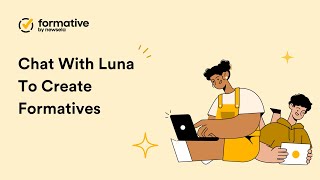 FORMATIVE | Chat with Luna to Create Engaging Formative Assessments