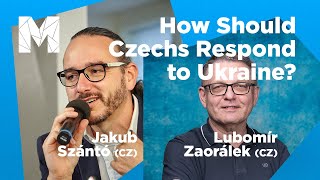 How should Czechs respond to Ukraine? | Jakub Szántó, Lubomír Zaorálek @ Meltingpot 2022