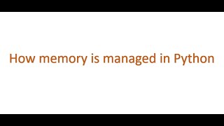 Python Interview questions - how memory is managed in python