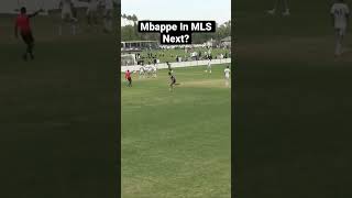 Mbappe In MLS Next?