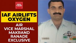 Indian Air Force Airlifts Oxygen Containers From Abroad: Air Vice-Marshal Makrand Rande Exclusive