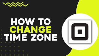 How To Change Time Zone on Square (Easiest Way)