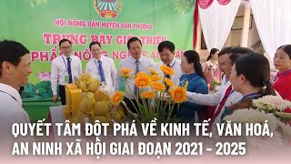 Quyết tâm đột phá về kinh tế, văn hoá, an ninh xã hội giai đoạn 2021 - 2025 | Tin tức mới nhất