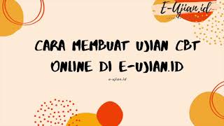 Cara Membuat Ujian CBT Online di E-ujian.id