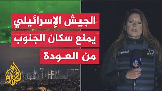 الجيش الإسرائيلي يدعو سكان جنوب لبنان لعدم العودة لقراهم وستبلغهم متى يعودون