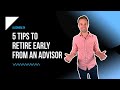 5 Tips To Retire Early From A Financial Advisor