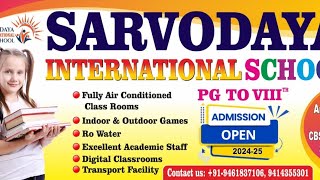 SARVODAYA INTERNATIONAL SCHOOLPG TO VIII DMISSION OPEN 2024-25 Contact us: +91-9461837106,9414355301