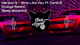 Maroon 5 - Girls Like You ft. Cardi B (Kuoga Remix)[Bass Boosted]