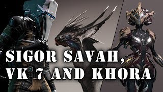 Warframe - Sigor Savah, VK 7 and Khora Lore