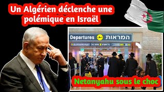 Un Algérien déclenche une polémique en Israël, Netanyahu sous le choc