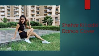 Sheher ki Ladki | Dance Cover | Shreya Dayal