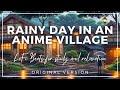 A Rainy Day in Cozy Anime Village ☔: Hip-Hop LoFi Music for Relaxation & Study Original Version