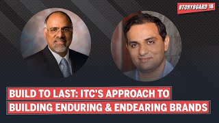 Build To Last | ITC’s Approach To Building Enduring \u0026 Endearing Brands