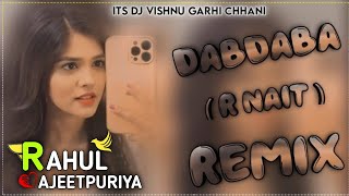 Dabdaba R nait New Song Dj Remix ! Gurlez Akhtar New Punjabi Song Dj Remix ! Dj King Rahul Ajeetpura