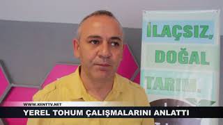 YEREL TOHUM ÇALIŞMALARINI ANLATTI