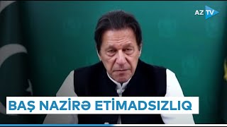 Parlamentdə Baş nazirə etimadsızlıq - İmran Xan vəzifəsindən kənarlaşdırıldı