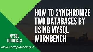 How to synchronize two databases by using MySQL Workbench - MySQL Tutorial