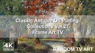 Classic Antique Oil Painting Vol 27 | 2Hr Frame Art TV No Sound Vintage Art TV 4K HDR TV Screensaver