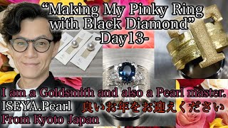 『2024 Final Live Stream』-Day13–“Making My Pinky Ring with Black Diamond”