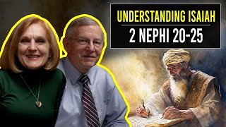 2 Nephi 20-25 | March 4-10 | John W. Welch and Lynne Hilton Wilson | Come Follow Me Book of Mormon