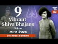 9 Vibrant Shiva Bhajans Vol - 4 | Sri Sathya Sai Bhajans
