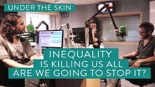 Inequality Is Killing Us All. Are We Going To Stop It?  - Under The Skin with Russell Brand