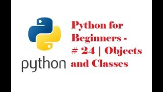 Python for Beginners - # 24 | Objects and Classes