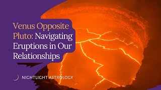 Venus Opposite Pluto: Navigating Eruptions in Our Relationships