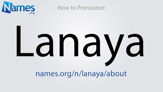 How to Pronounce Lanaya