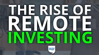 The Rise of Remote Real Estate Investing (and How to Get in on the Action) | Daily Podcast