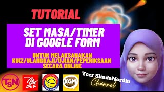 TUTORIAL SET MASA/TIMER DI GOOGLE FORM UNTUK MELAKSANAKAN KUIZ/UJIAN/PEPERIKSAAN SECARA ONLINE