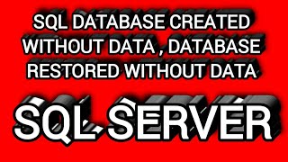 SQL DATABASE RESTOREED WITHOUT ANY DATA || SQL DATABASE CREATED WITHOUT ANY DATA. || #session-11