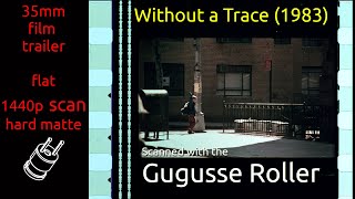 Without a Trace (1983) 35mm film trailer, flat hard matte, 1440p