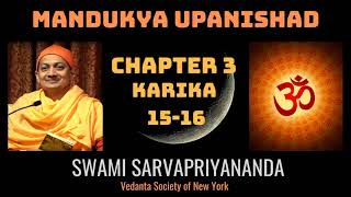 39. Mandukya Upanishad | Chapter 3 Karika 15-16 | Swami Sarvapriyananda