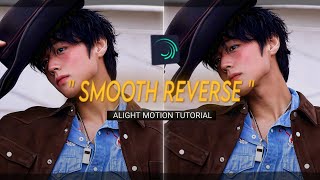 "Smooth Reverse Like Ae Tutorial In Alight Motion "