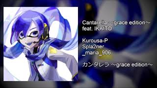 【Project Ika】Cantarella ~grace edition~ feat. Ikaito