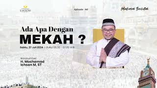 ADA APA DENGAN MEKAH ? - MADRASAH BAITULLAH EPS 60