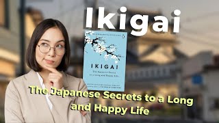 Ikigai: The Japanese Secrets to a Long and Happy Life