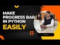 How to create a Progress Bar in Python