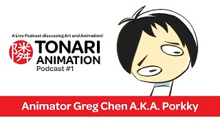 Animator Greg Chen A.K.A. Porkky - Tonari Animation Podcast #1