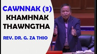 Rev. Dr. Gordon Za Thio || Cawnnak (3) Khamhnak Thawngtha