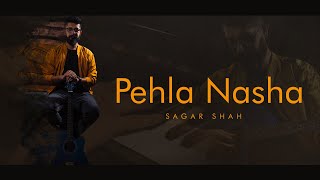 Pehla Nasha I Sagar Shah I Sanam Cover
