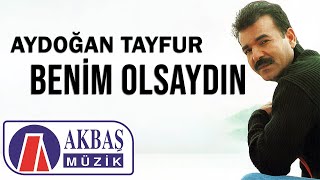 Aydoğan Tayfur - Benim Olsaydın