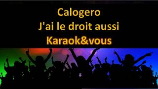 Karaoké Calogero - J'ai le droit aussi