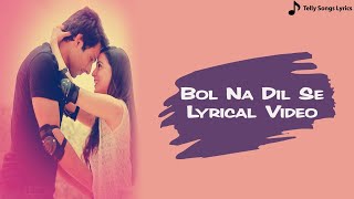 Bol Na Dil Se Song | Bairi Jiya Tumpe Piya Machle | Duet Version | Lyrical  | Tu