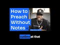 How to Preach Without Notes