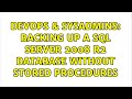 DevOps & SysAdmins: Backing up a SQL Server 2008 R2 Database without stored procedures